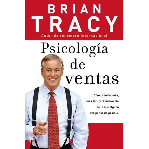 Psicología de Ventas: Cómo Vender Más, Más Fácil Y Rápidamente de Lo Que Alguna Vez Pensaste Que Fuese Posible - Paperback