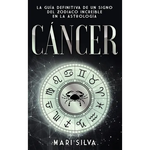 Cáncer: La guía definitiva de un signo del zodiaco increíble en la astrología - Hardcover