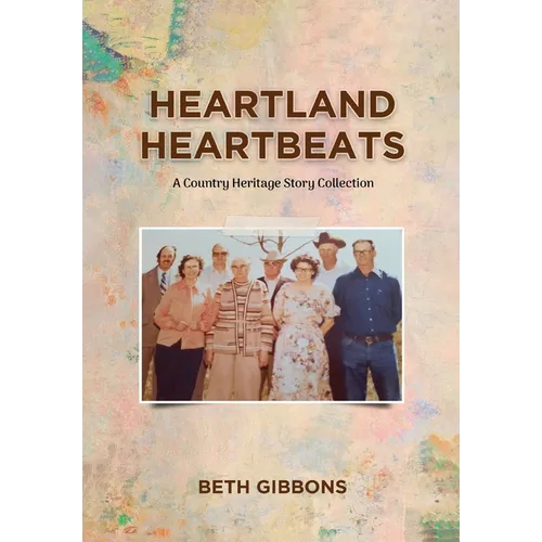 Heartland Heartbeats: A Country Heritage Story Collection - Hardcover