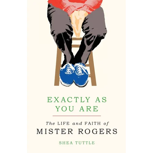 Exactly as You Are: The Life and Faith of Mister Rogers - Paperback