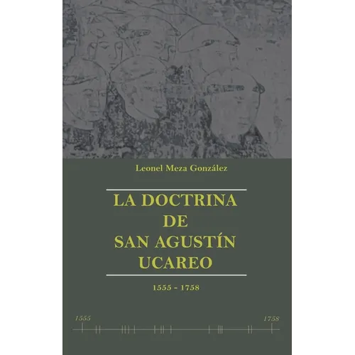 La doctrina de San Agustín Ucareo: 1555-1758 - Paperback