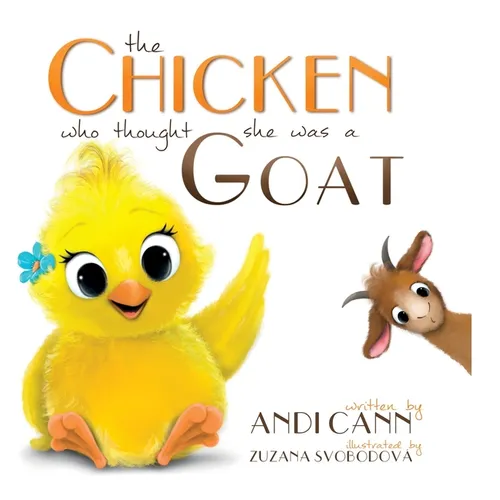 The Chicken Who Thought She Was a Goat - Hardcover