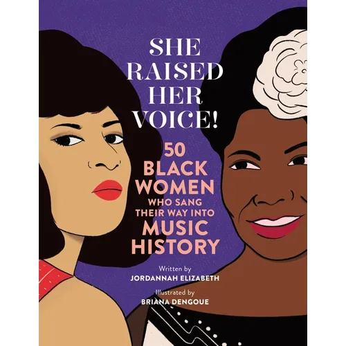She Raised Her Voice!: 50 Black Women Who Sang Their Way Into Music History - Hardcover