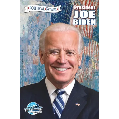Political Power: President Joe Biden - Hardcover