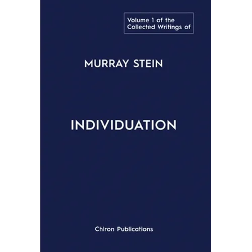 The Collected Writings of Murray Stein: Volume 1: Individuation - Hardcover
