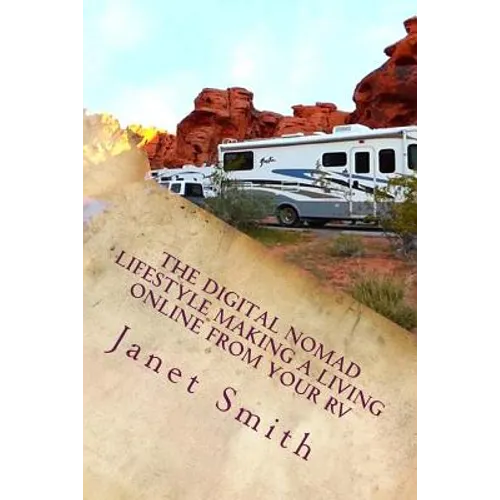 The Digital Nomad Lifestyle Making a Living Online From Your RV - Paperback