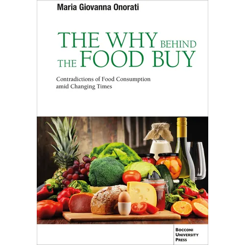The Why Behind the Food Buy: Contradictions of Food Consumption Amid Changing Times - Paperback