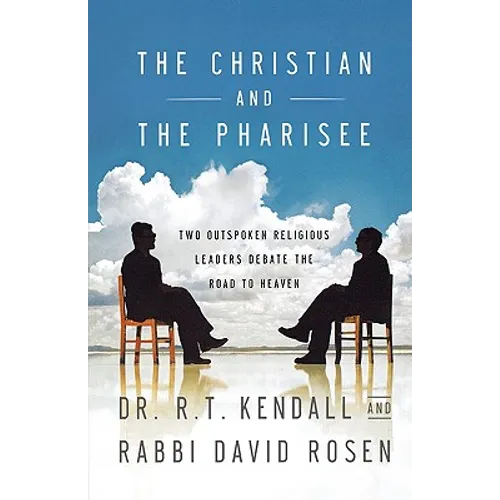 The Christian and the Pharisee: Two Outspoken Religious Leaders Debate the Road to Heaven - Paperback