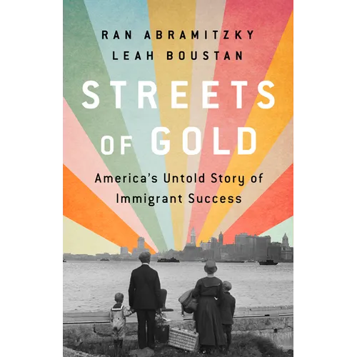 Streets of Gold: America's Untold Story of Immigrant Success - Hardcover