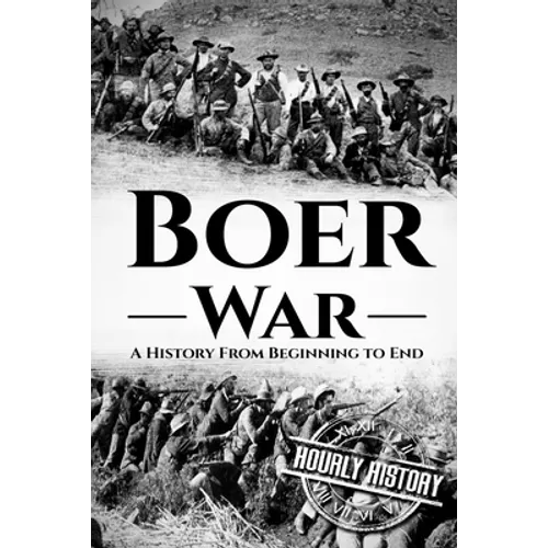 The Boer War: A History From Beginning to End - Paperback