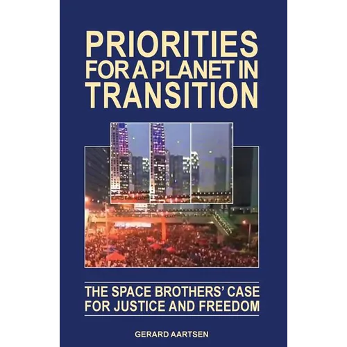 Priorities for a Planet in Transition - The Space Brothers' Case for Justice and Freedom - Paperback