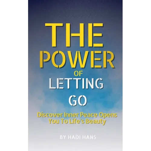 The Power of Letting Go: A Practical Guide to Emotional Healing and Mindful Living - Paperback