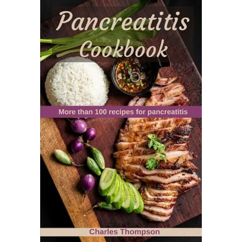 Pancreatitis Cookbook: More than 100 recipes for pancreatitis - Paperback