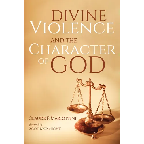Divine Violence and the Character of God - Hardcover