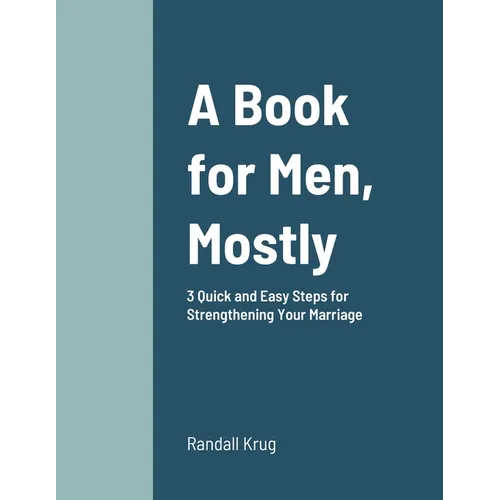 A Book for Men, Mostly 3 Quick and Easy Steps for Strengthening Your Marriage - Paperback