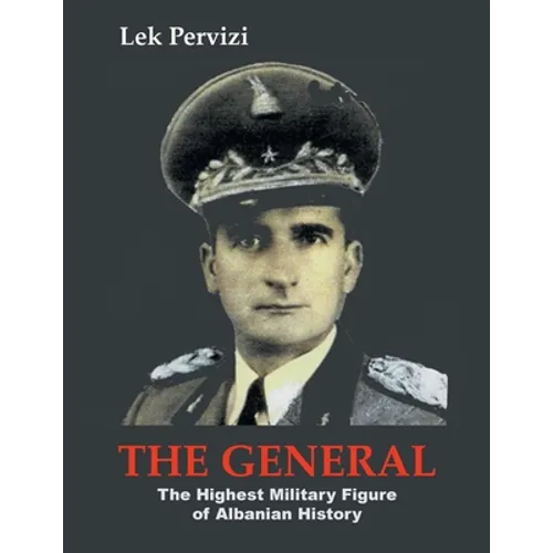 The General: The Highest Military Figure of Albanian History - Paperback