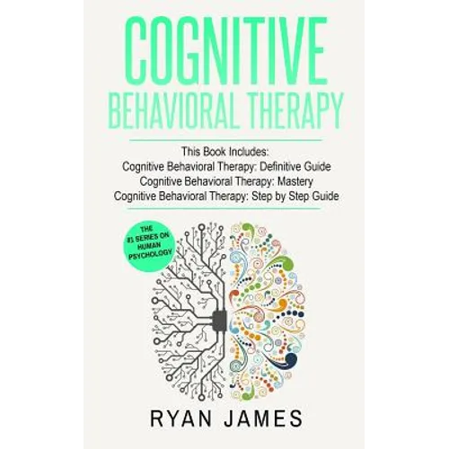 Cognitive Behavioral Therapy: 3 Manuscripts - Cognitive Behavioral Therapy Definitive Guide, Cognitive Behavioral Therapy Mastery, Cognitive ... Behav - Paperback
