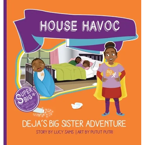 House Havoc - Deja's Big Sister Adventure: Deja Super Big Sister Series - 2 - Hardcover