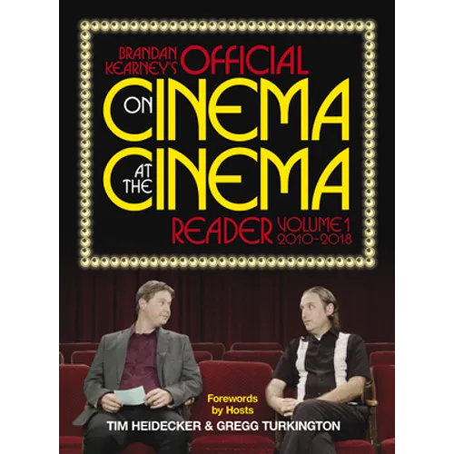 Brandan Kearney's Official on Cinema at the Cinema Reader: Volume One: 2010-2018 - Hardcover