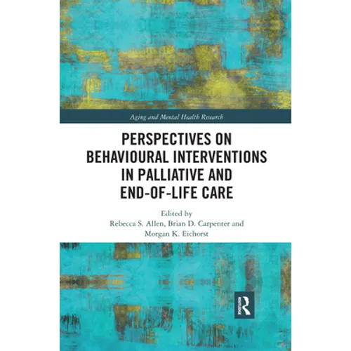 Perspectives on Behavioural Interventions in Palliative and End-Of-Life Care - Paperback
