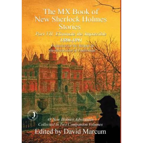 The MX Book of New Sherlock Holmes Stories - Part VII: Eliminate The Impossible: 1880-1891 - Hardcover