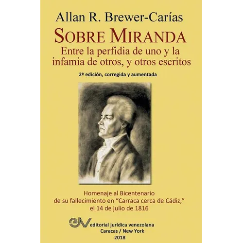 Sobre Miranda: Entre la perfidia de uno y la infamia de otros, y otros escritos. Segunda edición - Paperback