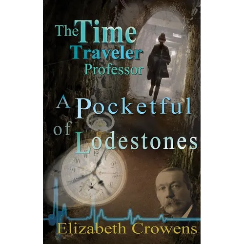 The Time Traveler Professor, Book Two: A Pocketful of Lodestones - Paperback