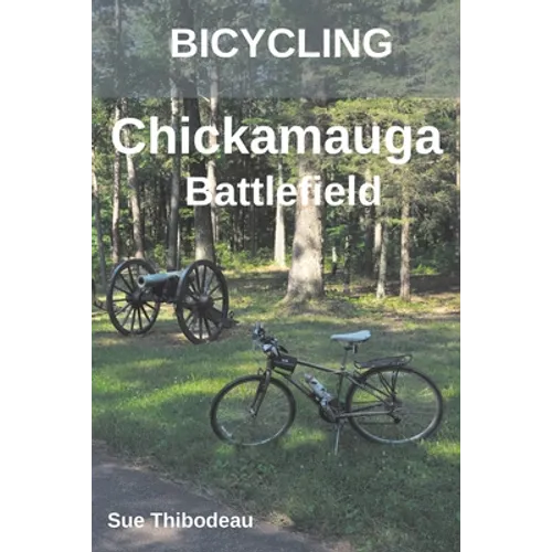 Bicycling Chickamauga Battlefield: The Cyclist's Civil War Travel Guide - Paperback
