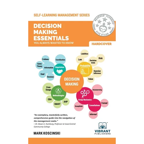Decision Making Essentials You Always Wanted to Know: A Practical Guide to Heuristics, Probability, Game Theory, Scenario Planning, & Effective Decisi - Hardcover
