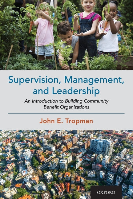 Supervision, Management, and Leadership: An Introduction to Building Community Benefit Organizations - Paperback