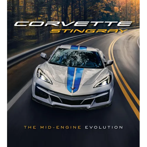 Corvette Stingray: The Mid-Engine Evolution - Hardcover
