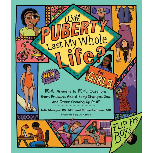 Will Puberty Last My Whole Life?: Real Answers to Real Questions from Preteens about Body Changes, Sex, and Other Growing-Up Stuff - Paperback