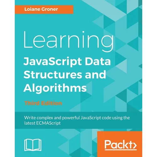 Learning JavaScript Data Structures and Algorithms - Third Edition: Write complex and powerful JavaScript code using the latest ECMAScript - Paperback