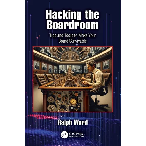 Hacking the Boardroom: Tips and Tools to Make Your Board Survivable - Paperback