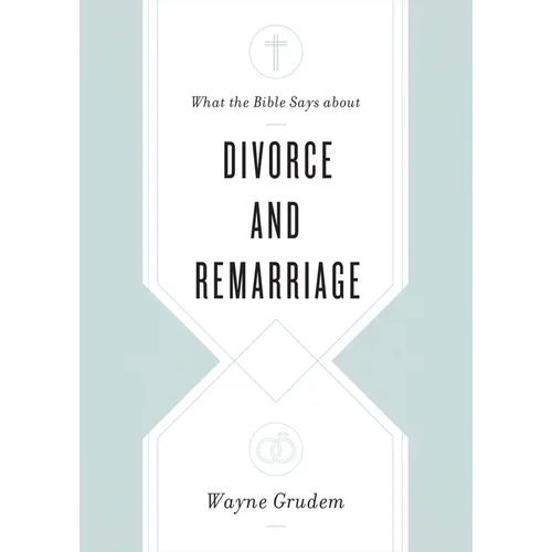 What the Bible Says about Divorce and Remarriage - Paperback