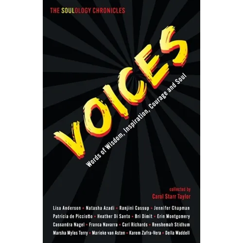 The Soulology Chronicles: Voices - Words of Wisdom, Inspiration, Courage and Soul - Paperback