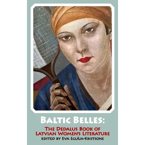 Baltic Belles: The Dedalus Book of Latvian Women's Literature - Paperback
