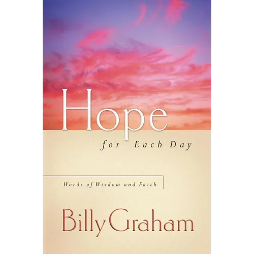 Hope for Each Day: Words of Wisdom and Faith (a 365-Day Devotional) - Hardcover
