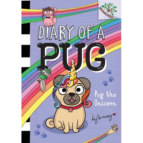 Pug the Unicorn: A Branches Book (Diary of a Pug #14)