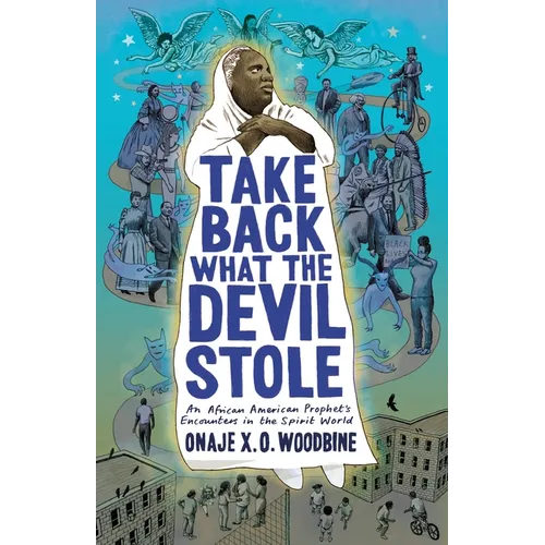 Take Back What the Devil Stole: An African American Prophet's Encounters in the Spirit World - Paperback