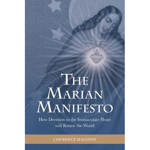 The Marian Manifesto: How Devotion to the Immaculate Heart will Renew the World - Paperback