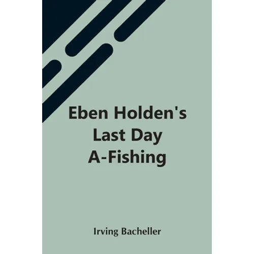 Eben Holden'S Last Day A-Fishing - Paperback