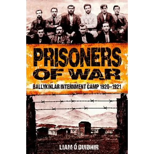 Prisoners of War: Ballykinlar Interment Camp 1920-1921 - Paperback