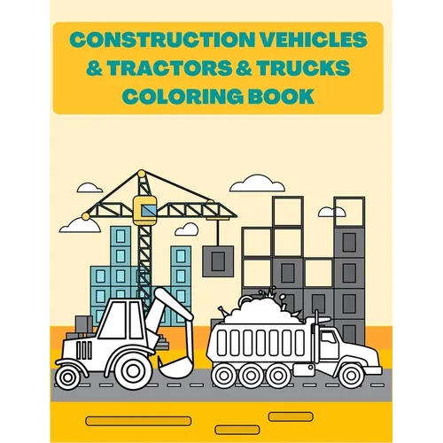 Construction Vehicles & Tractors & Trucks Coloring Book: Digger Dumper Big Truck Crunes Construction Site Countryside Farm - Paperback