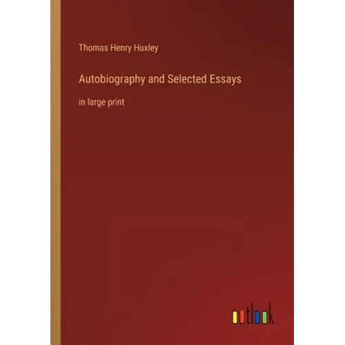 Autobiography and Selected Essays: in large print - Paperback
