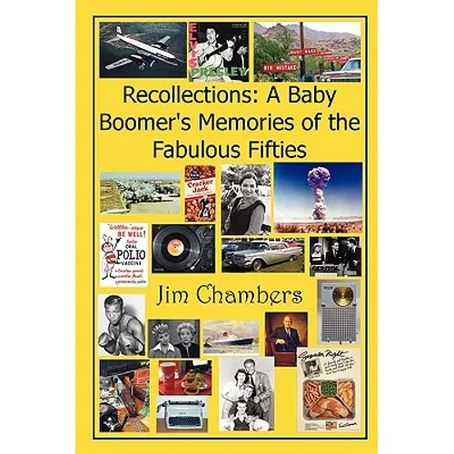 Recollections: A Baby Boomer's Memories of the Fabulous Fifties - Paperback