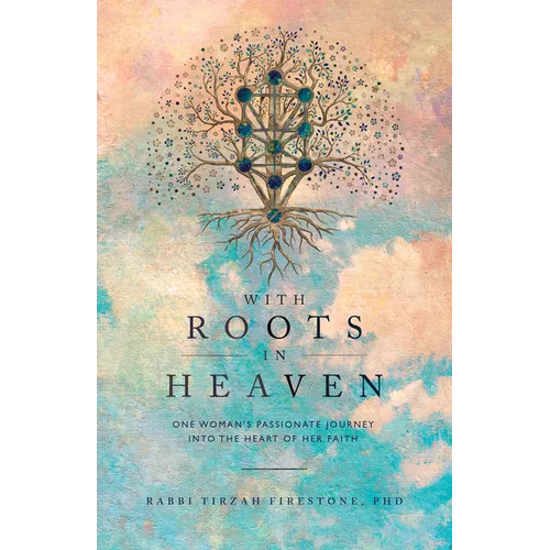 With Roots in Heaven: One Woman's Passionate Journey Into the Heart of Her Faith - Paperback