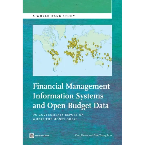 Financial Management Information Systems and Open Budget Data: Do Governments Report on Where the Money Goes? - Paperback