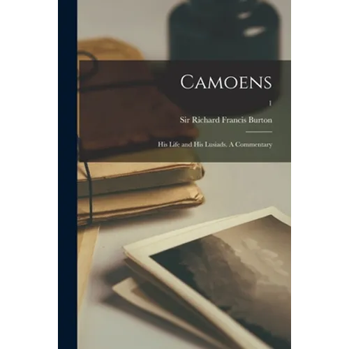 Camoens: His Life and His Lusiads. A Commentary; 1 - Paperback