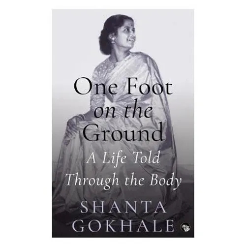 One Foot on the Ground: A Life Told Through the Body - Paperback